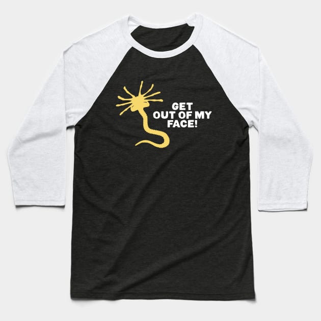 Get out of my face! Baseball T-Shirt by NinthStreetShirts